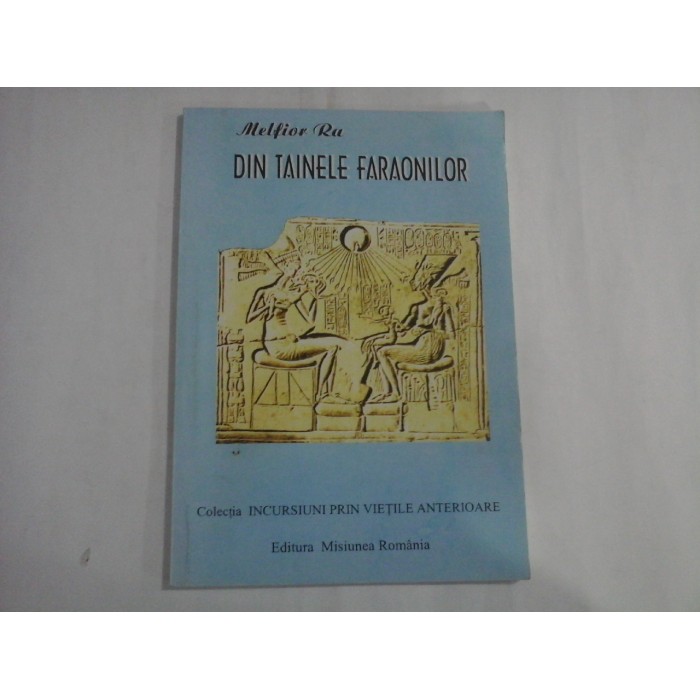 DIN TAINELE FARAONILOR  -  MELFIOR RA  -  COLECTIA INCURSIUNI PRIN VIETILE ANTERIOARE